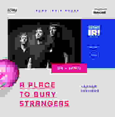 Gana un boleto para A Place To Bury Strangers como parte de la Semana IR!