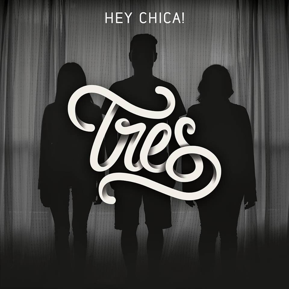 'Tres', lo nuevo de Hey Chica!