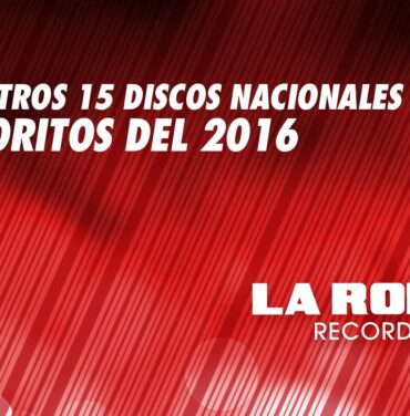 #LRRanks: 15 mejores discos nacionales de 2016