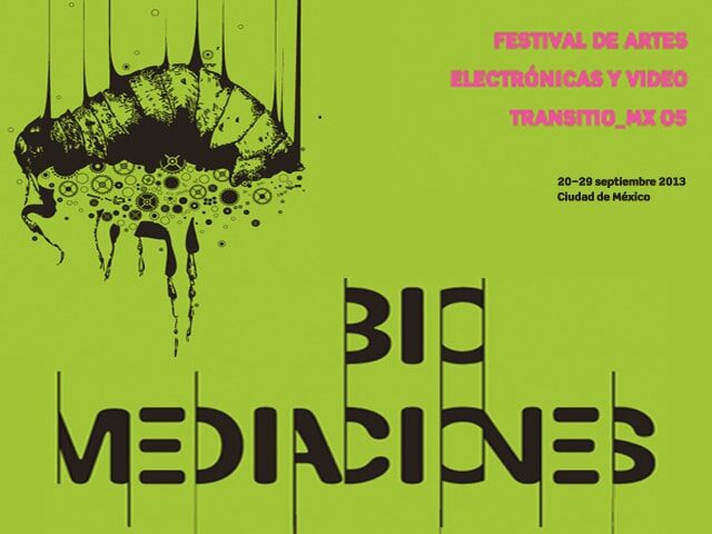 Biomediaciones: Festival Transitio_MX
