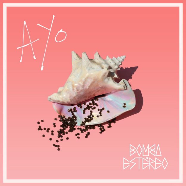 Bomba Estéreo — Ayo