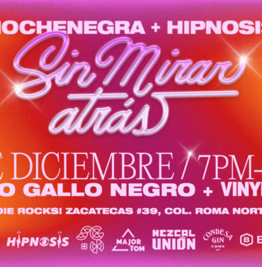 POSPUESTO: Nochenegra + Hipnosis  Sonido Gallo Negro presentan Sin Mirar Atrás
