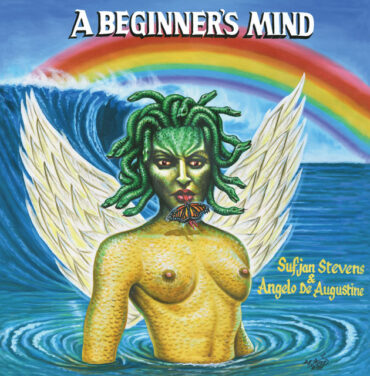 Sufjan Stevens & Angelo De Augustine — A Beginner's Mind