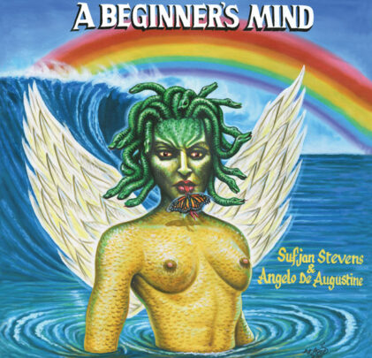 Sufjan Stevens & Angelo De Augustine — A Beginner's Mind