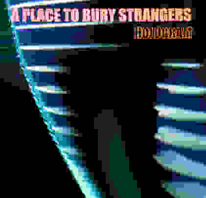 A Place to Bury Strangers — Hologram