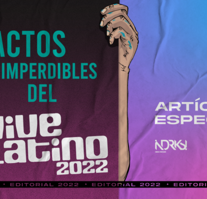 Actos imperdibles del Vive Latino 2022