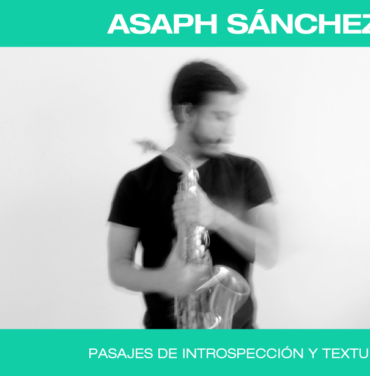 Asaph Sánchez, pasajes de introspección y textura fílmica