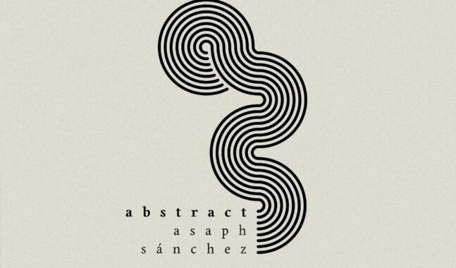 “Abstract”, el nuevo experimento de Asaph Sánchez