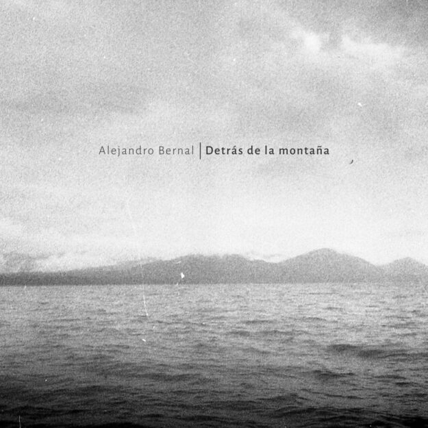 Alejandro Bernal — Detrás de la montaña