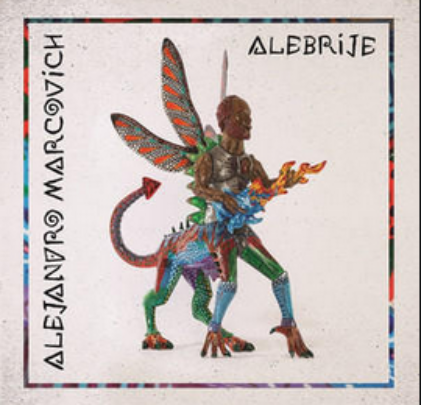 Alejandro Marcovich y su disco 'Alebrije'