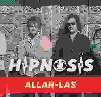 HIPNOSIS 2018: Allah-Las