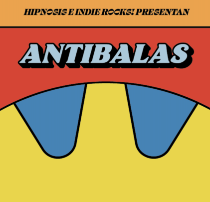 Hipnosis e Indie Rocks! presentan: Antibalas en el Foro Indie Rocks!