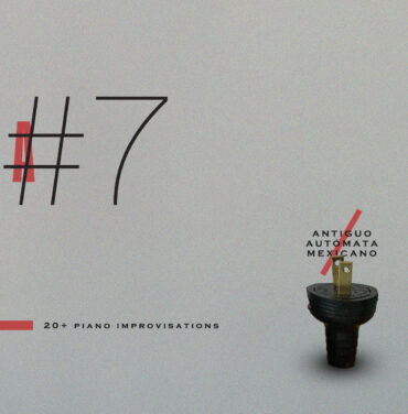 Antiguo Autómata Mexicano anuncia ‘20+ Piano Improvisations’