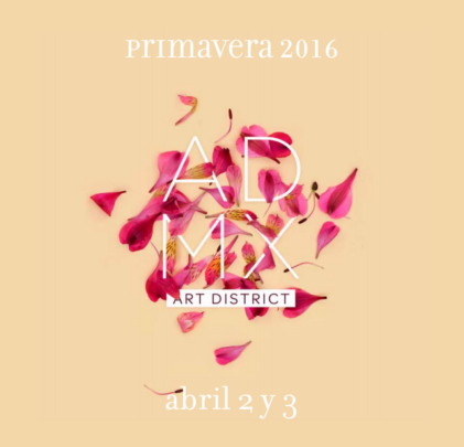 ¡Regresa Art District MX Primavera 2016!