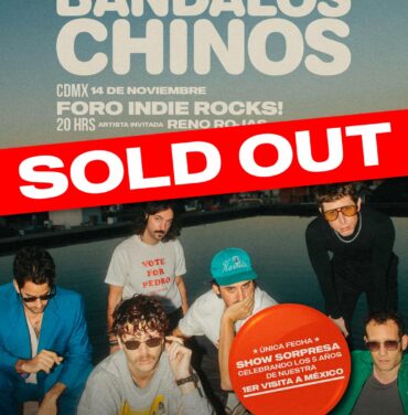 SOLD OUT: Bandalos Chinos en el Foro Indie Rocks!