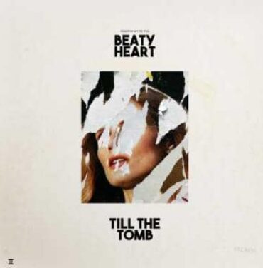 Beaty Heart – Till The Tomb