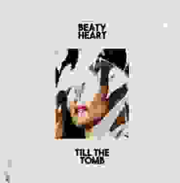 Beaty Heart – Till The Tomb