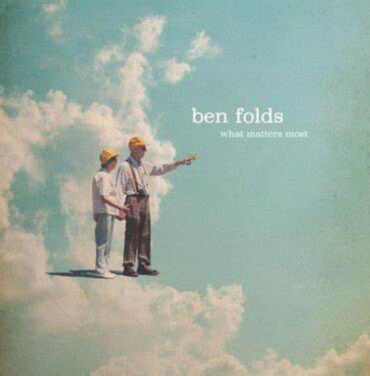 Ben Folds — What Matters Most
