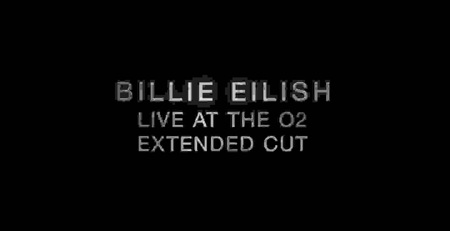 Billie Eilish Live At The O2 (Extendend Cut)