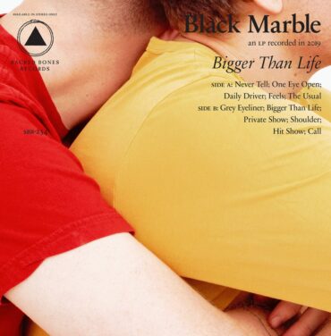 Black Marble —  Bigger Than Life