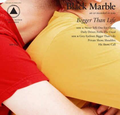 Black Marble —  Bigger Than Life