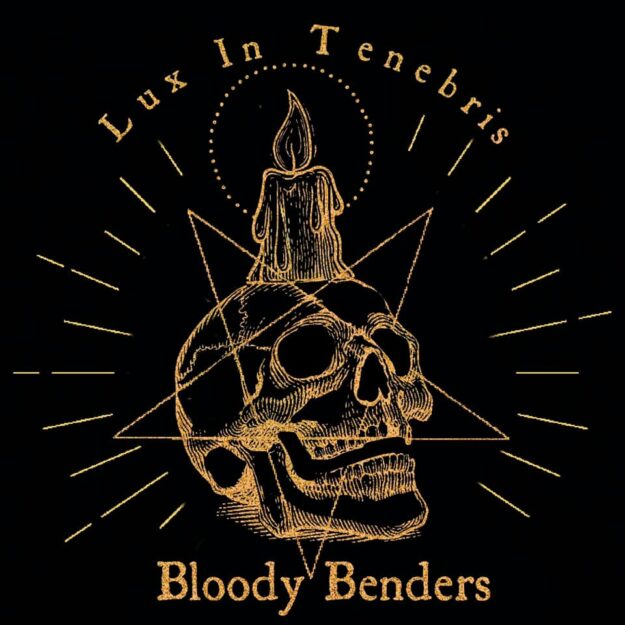 Bloody Benders — Lux In Tenebris