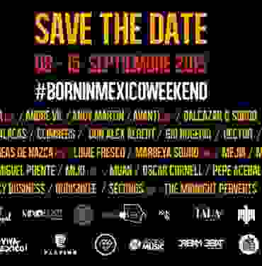 Born In Mexico Weekend