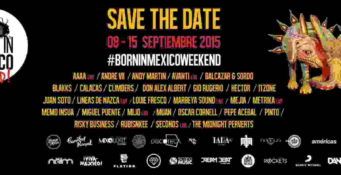 Born In Mexico Weekend