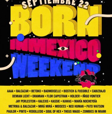 ¡Born in Mexico Weekend está de regreso!