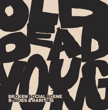 Broken Social Scene — Old Dead Young: B-Sides & Rarities