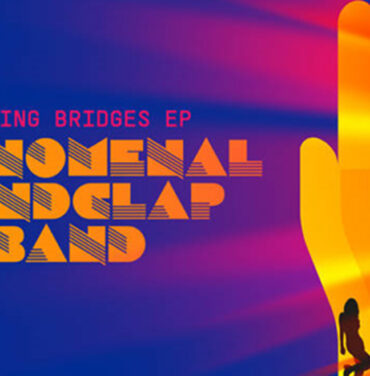 “Burning Bridges”, lo nuevo de The Phenomenal Handclap Band