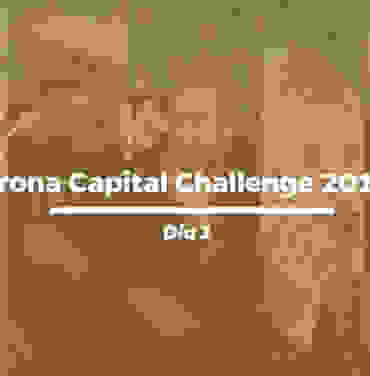 Corona Capital Challenge 2017 — Día 1