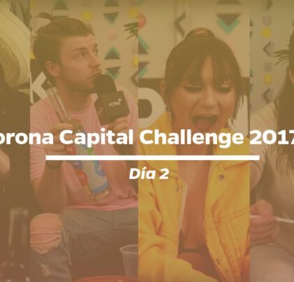 Corona Capital Challenge 2017 — Día 2