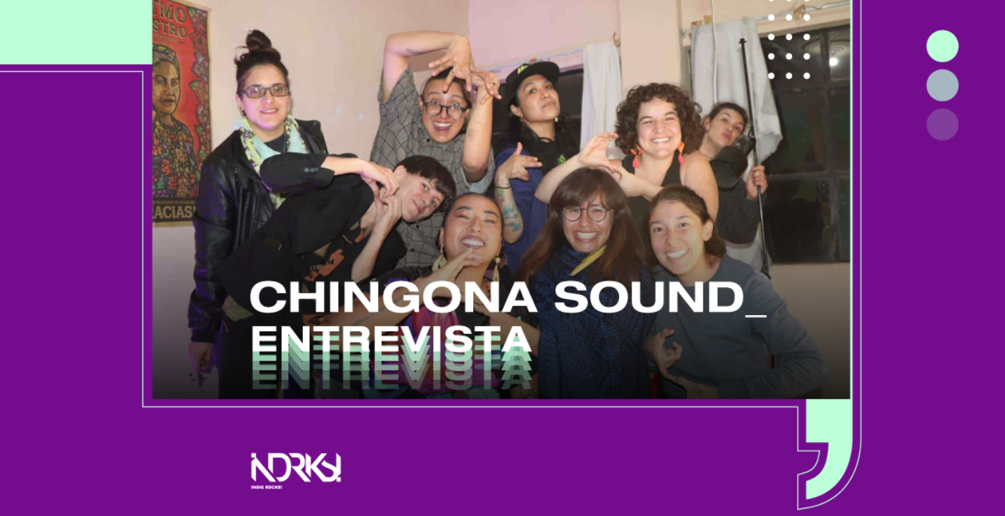 Entrevista con Chingona Sound