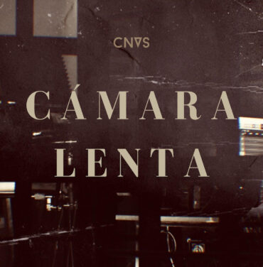 CNVS estrena su sencillo “Cámara Lenta”