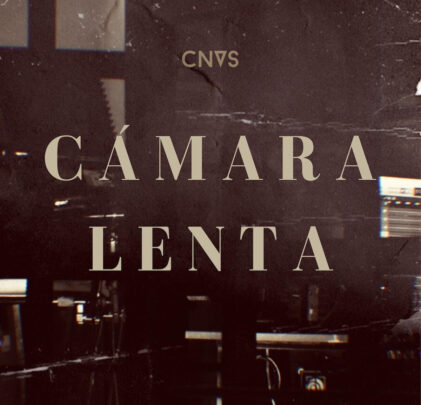 CNVS estrena su sencillo “Cámara Lenta”