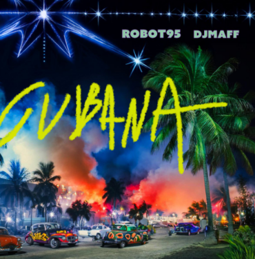 Robot95 y DJ Maff estrenan “CUBANA”