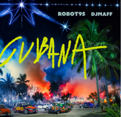 Robot95 y DJ Maff estrenan “CUBANA”