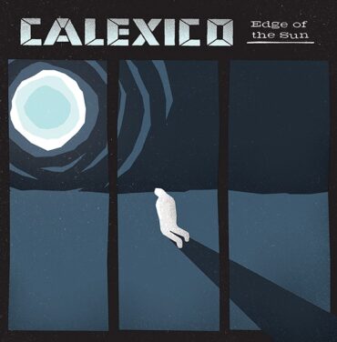 Calexico presenta Edge Of The Sun