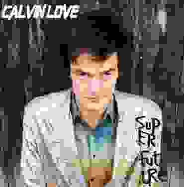 Calvin Love - 'Super Future'