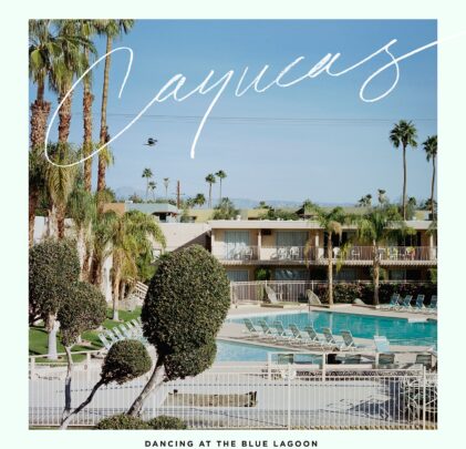 Cayucas y su disco 'Dancing At The Blue Lagoon'
