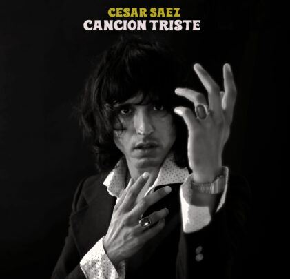 Cesar Saez comparte su nuevo tema “Canción Triste”