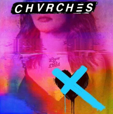 Chvrches — Love Is Dead