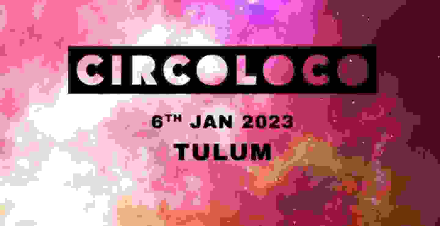 Circoloco vuelve a Tulum