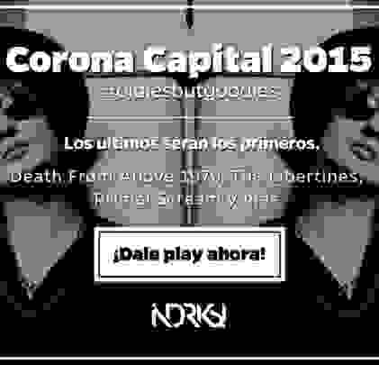 PLAYLIST: Corona Capital 2015 #OldiesButGoodies