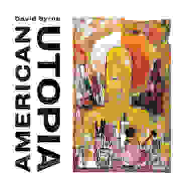 David Byrne — American Utopia