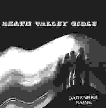 Death Valley Girls — Darkness Rains