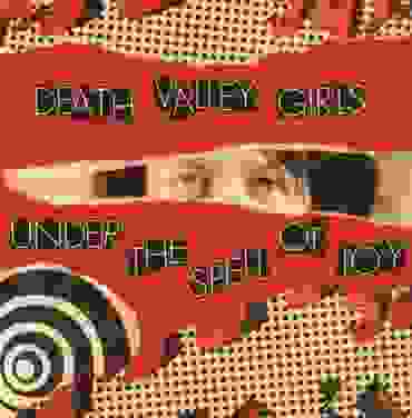Death Valley Girls — Under the Spell of Joy