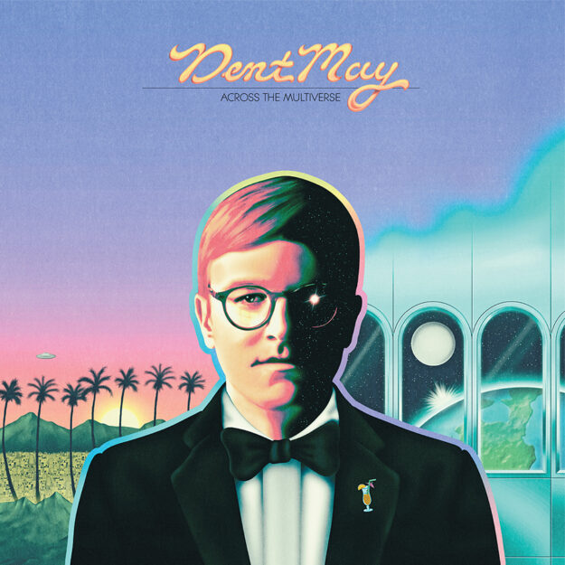 Dent May — Across the Multiverse