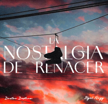 Itzel Noyz y Doctor Destino anuncian su álbum, 'La Nostalgia de Renacer'
